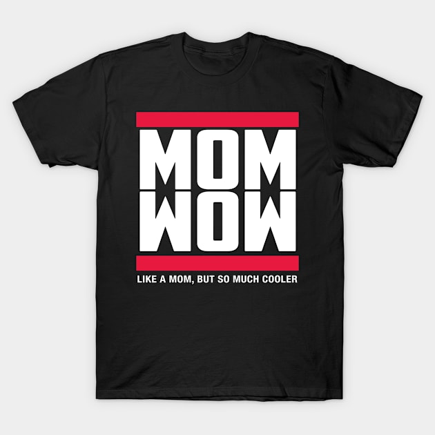 Mom Wow Like A Mom But So Much Cooler T-Shirt by gotravele store